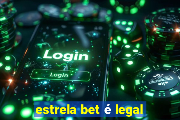 estrela bet é legal