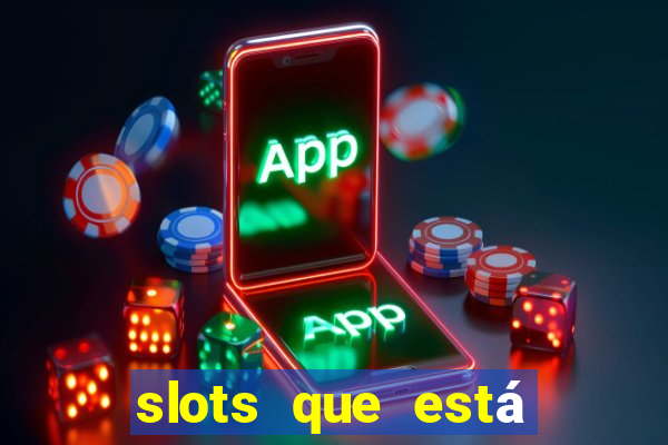 slots que está pagando hoje