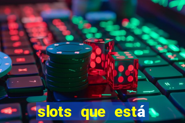 slots que está pagando hoje