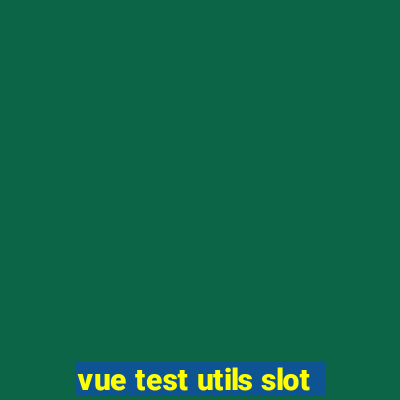 vue test utils slot