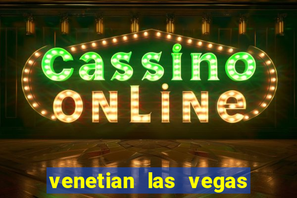 venetian las vegas hotel and casino