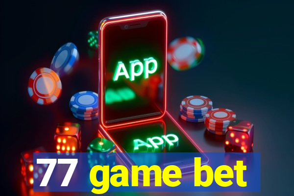 77 game bet