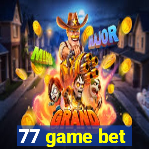 77 game bet