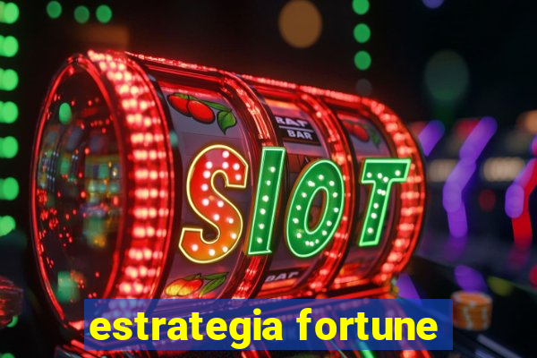 estrategia fortune