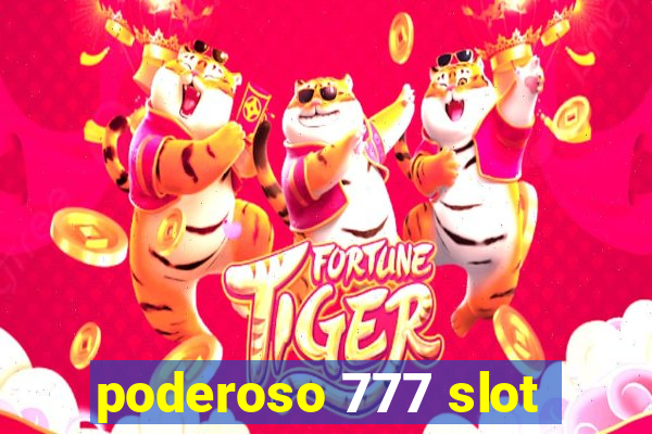 poderoso 777 slot