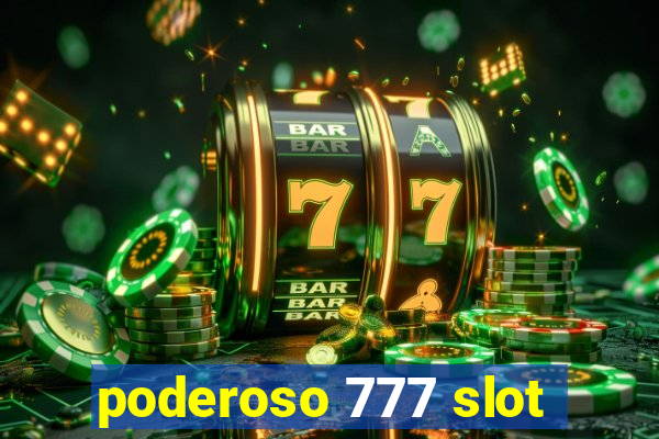 poderoso 777 slot