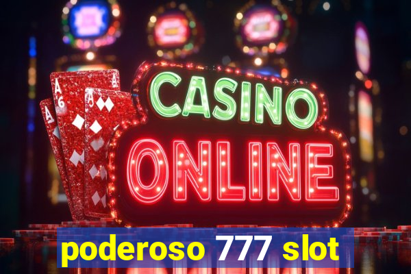 poderoso 777 slot