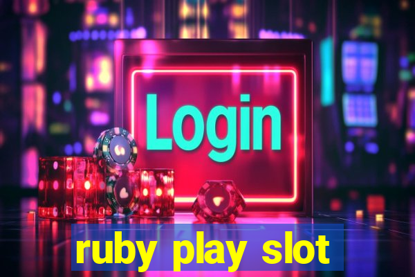 ruby play slot