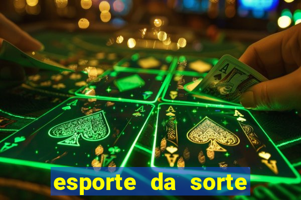 esporte da sorte casino link