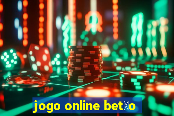 jogo online bet茫o