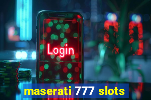 maserati 777 slots