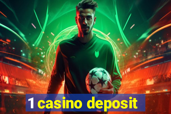 1 casino deposit