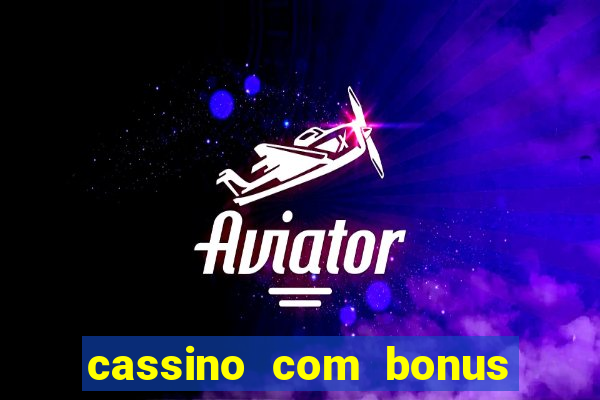 cassino com bonus de deposito