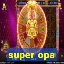 super opa