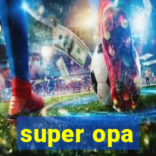 super opa