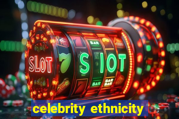 celebrity ethnicity