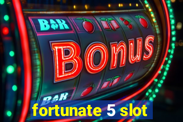 fortunate 5 slot