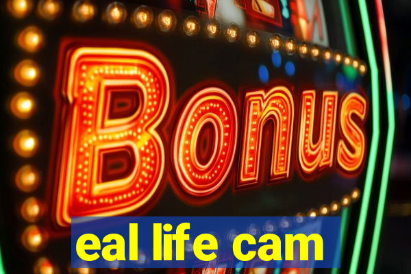 eal life cam