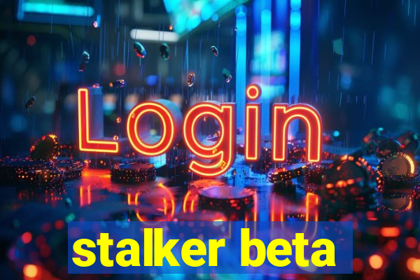 stalker beta