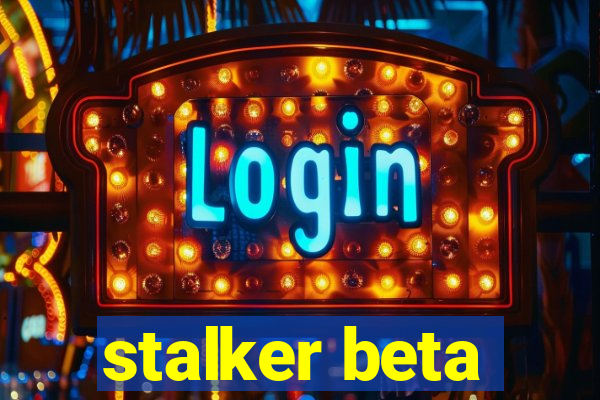 stalker beta