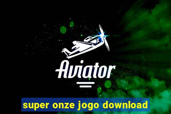 super onze jogo download