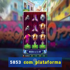 5853 com plataforma de jogos