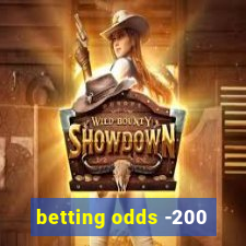 betting odds -200