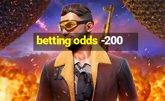 betting odds -200