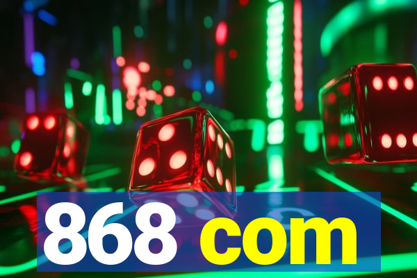 868 com