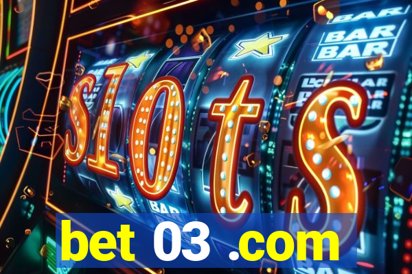 bet 03 .com