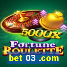 bet 03 .com