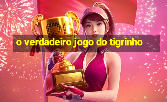 o verdadeiro jogo do tigrinho