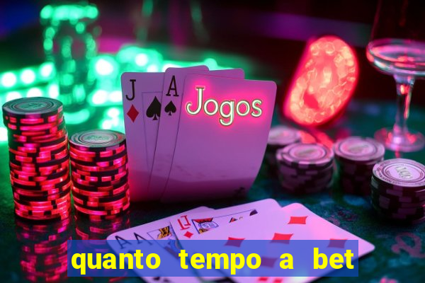 quanto tempo a bet demora para pagar