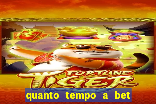 quanto tempo a bet demora para pagar