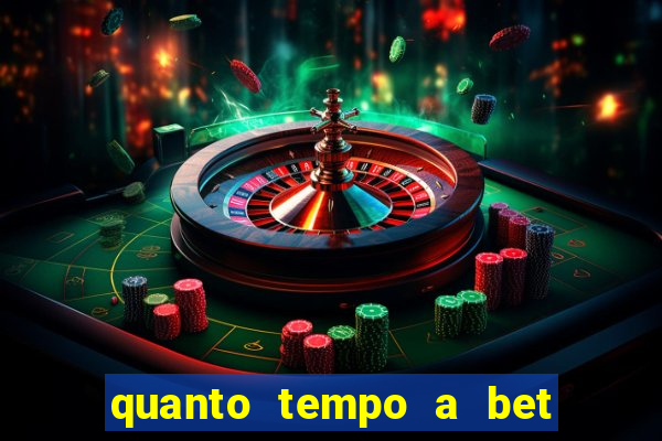 quanto tempo a bet demora para pagar