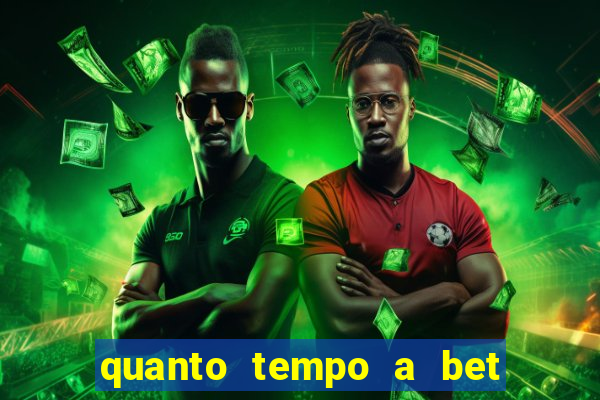 quanto tempo a bet demora para pagar