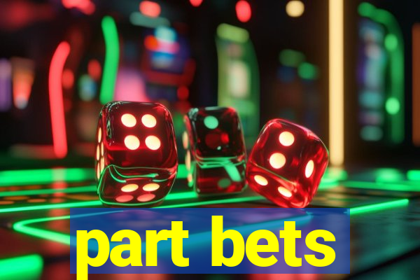 part bets