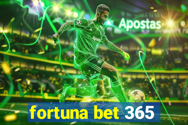 fortuna bet 365