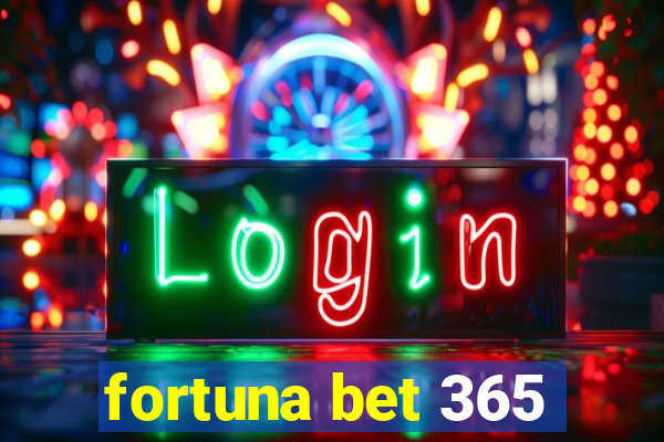 fortuna bet 365