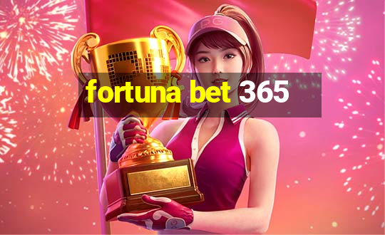 fortuna bet 365