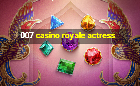 007 casino royale actress