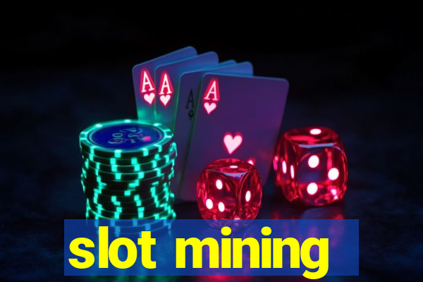 slot mining