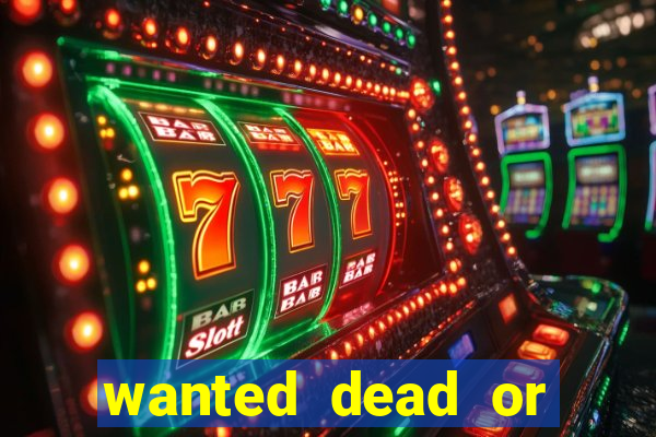 wanted dead or alive slot