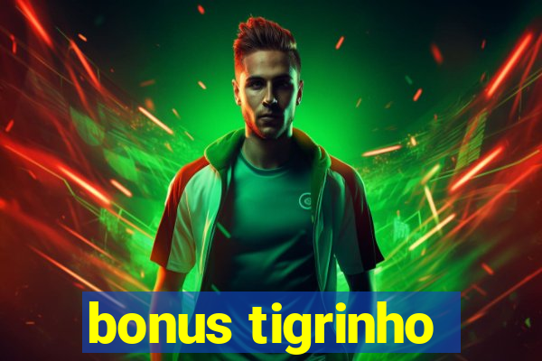 bonus tigrinho