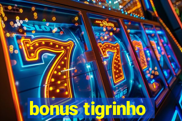 bonus tigrinho