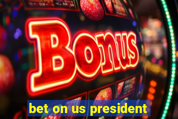 bet on us president