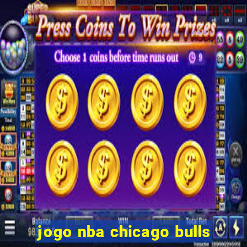 jogo nba chicago bulls