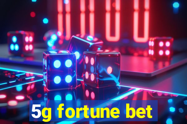 5g fortune bet