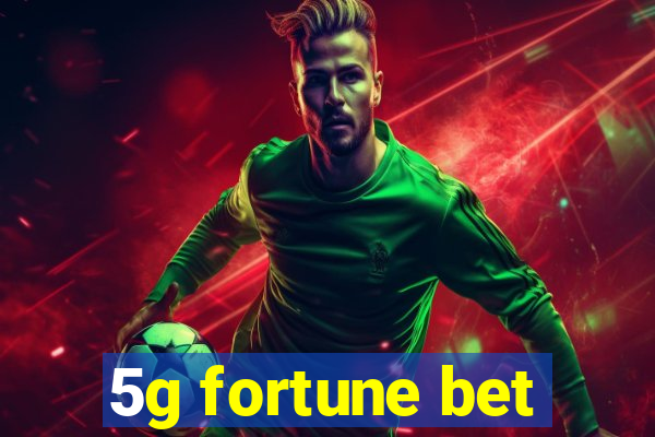 5g fortune bet