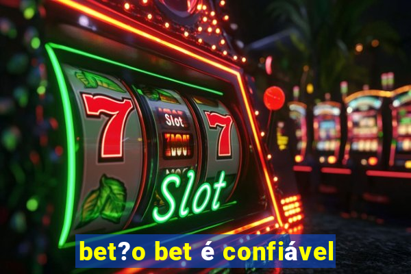 bet?o bet é confiável